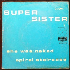 SUPER SISTER She Was Naked / Spiral Staircase (Blossom 2103002) Holland 1970 PS 45 (Prog Rock)